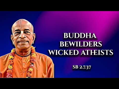 Buddha bewilders wicked atheists || SB 2.7.37