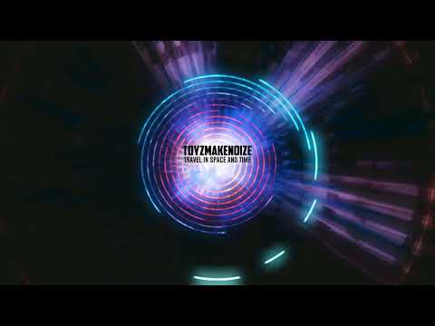 toyzmakenoize - travel in space and time
