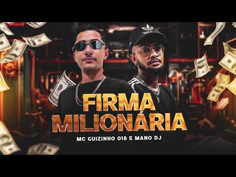 Firma Milionária - MC Guizinho 018 prod. Mano DJ  (Audio Oficial)