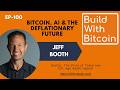Bitcoin, AI & the Deflationary Future: Jeff Booth on Value Creation in a Chaotic World