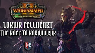 Lokhir Fellheart - The Race To Karond Kar - The Rakarth Update -Total War: Warhammer 2 - Part 1