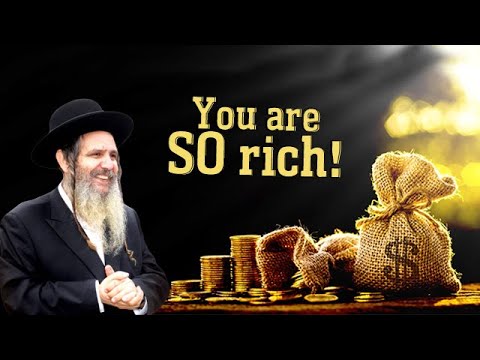 Rabbi Shalom Arush - You are SO rich!