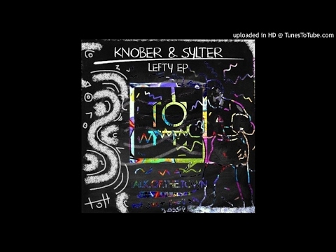Knober, Sylter - Lefty (Original Mix) Talk Of The Town