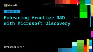 Embracing frontier R&D with Microsoft Discovery | DEM315