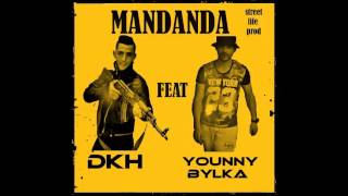 Younny Bylka Feat DKH  -  MANDANDA -   ( Street life prod )