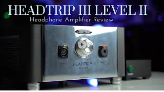 THE $15000 TITAN FROM WELLS AUDIO. HEADTRIP III LEVEL II HEADPHONE AMPLIFIER REVIEW.