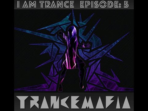 TranceMafia : I Am Trance (Episode : 5)
