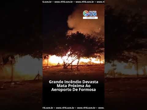 Incêndio de grandes proporções atinge mata perto do aeroporto de Formosa-GO