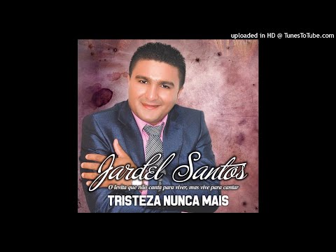 JARDEL SANTOS - Tristeza Nunca Mais CD completo