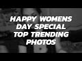 Happy Womens Day Special Top Trending Photos