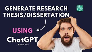 Using ChatGPT to generate a research dissertation and thesis. It is our research writing assistant.