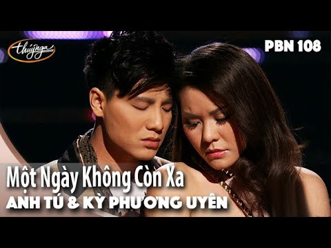 PBN 108 | Anh Tú & Kỳ Phương Uyên - Một Ngày Không Còn Xa