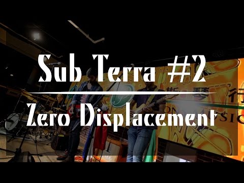 Zero Displacement  - Sub Terra #2 - Hong Kong Live Music (Oct 2016)