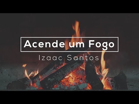 Acende Um Fogo // Izaac Santos // Lyric
