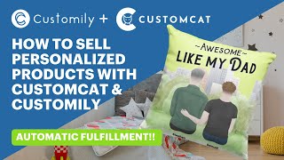 TUTORIAL - How to sell personalized products with CustomCat and Customily!