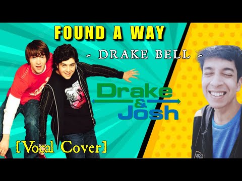 Found a Way | Drake & Josh | Vocal Cover| Drake Bell | Nikhilluminati