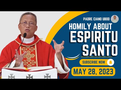 Fr. Ciano Homily about ESPIRITU SANTO - 5/28/2023