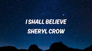 I Shall Believe - Sheryl Crow (Lyrics)