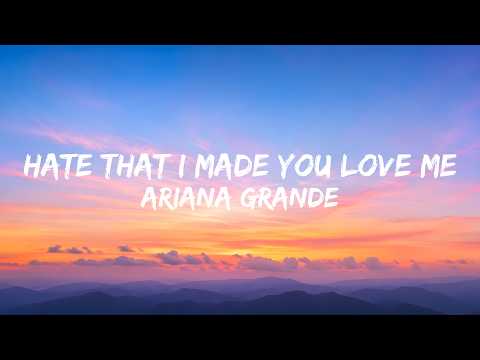 Ariana Grande - Hate That I Made You Love Me (Lyrics) 🖤
