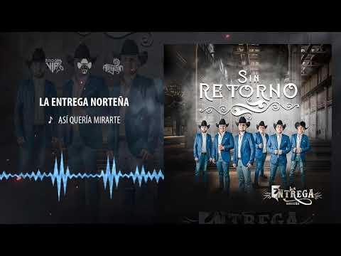 La Entrega Norteña - Así Quería Mirarte / 2020