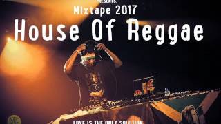 House Of Reggae Mixtape Feat. Anthony B, Lutan Fyah, Perfect, Omar Perry, (FEB.2017)