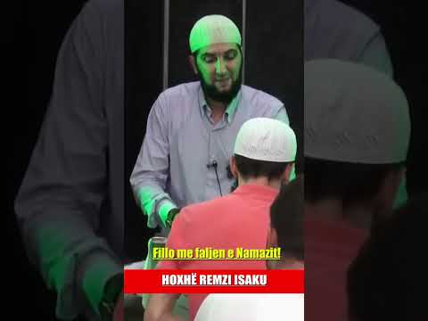 Fillo me faljen e Namazit! - Hoxhë Remzi Isaku