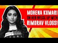Mohena Kumari on her Break Up with RIMORAV Vlogs!