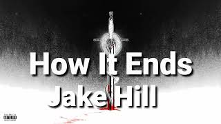 Jake Hill - How It Ends