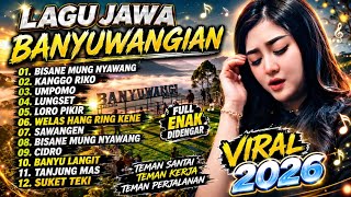 Download lagu LAGU JAWA BANYUWANGIAN POPULER VIRAL 2026 ‼️ ENAK E POL LUUR COCOK BUAT TEMAN PERJALANAN  mp3