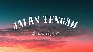 Download lagu Jalan Tengah - Barsena Bestandhi | Lirik Lagu mp3 Download lagu Jalan Tengah - Barsena Bestandhi | Lirik Lagu mp3