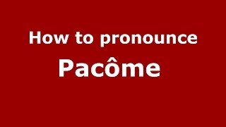 How to pronounce Pacôme 