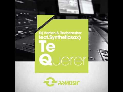 Dj Vartan & Techcrasher - Te Querer (Club Mix feat. Syntheticsax) [PPMusic] *PREVIEW*