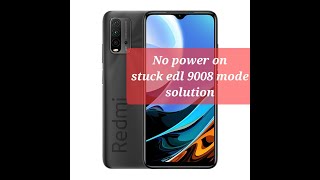 Redmi 9T Dead ,Brick ,Stuck edl 9008 driver ,no power on Solution