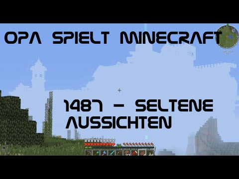 Opa spielt Minecraft 1487 - Seltene Aussichten
