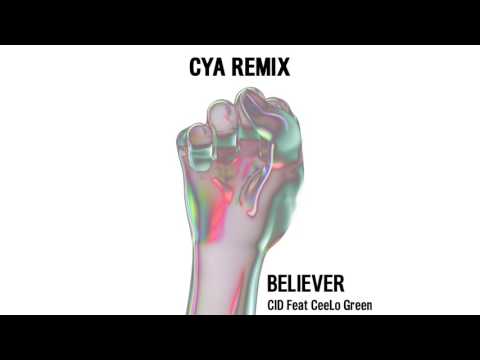 CID - Believer (feat. CeeLo Green) [CYA Remix]
