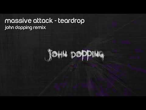 Massive Attack - Teardrop (John Dopping Rahmix)