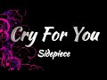 Sidepiece - Cry For You (Lyrics)