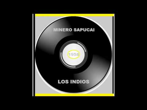Los Indios - Minero Sapucai