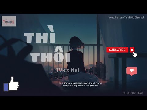 | Thì Thôi - TVk x Nal | lyric video, ThinhRio Channel #thithoi