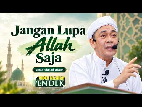 USTAZ AHMAD RIZAM - AMBIL SEMUA NIKMAT TAPI JANGAN SAMPAI LUPA ALLAH