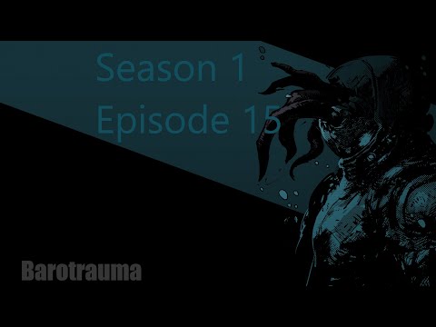 Barotrauma S1 E15 | Swarms Everywhere