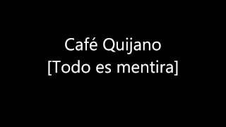 Café Quijano Todo es mentira [07]