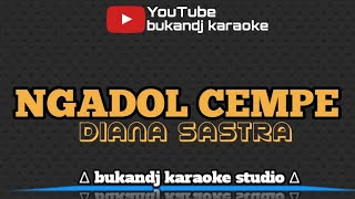 Download lagu DIANA SASTRA - NGADOL CEMPE | KARAOKE TARLING TANPA VOKAL // LIRIK 2023 mp3