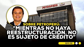 🔴¿Cuál será el futuro de Petroperú? Activos y cambios clave en el plan de reestructuración #ADNRPP