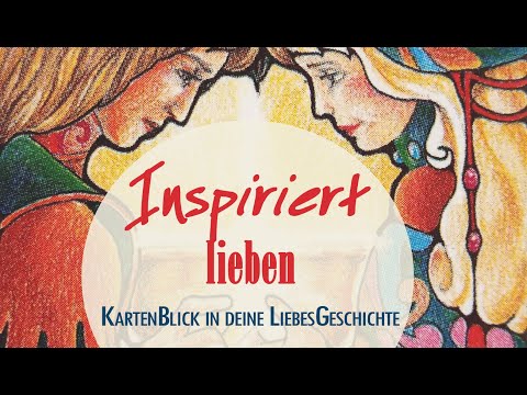 💞  Inspiriert lieben 💖 Deine Liebesgeschichte 💖 Zeitloses Liebes-Reading
