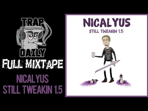 Nicalyus - Still Tweakin 1.5 [FULL MIXTAPE]