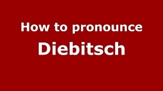How to pronounce Diebitsch