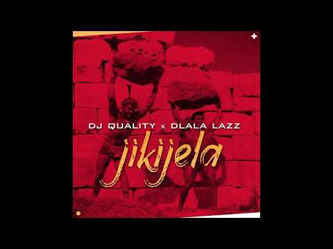 DJ Quality & Dlala Lazz - Jikijela