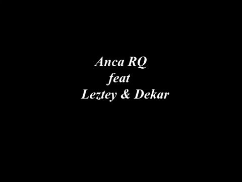 Anca RQ ft Leztey & Dekar - Terlalu lama