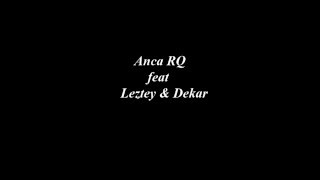 Anca RQ ft Leztey & Dekar - Terlalu lama